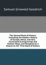 The Second Book of History: Including the Modern History of Europe, Africa, and Asia. Illustrated by Engravings and Sixteen Maps, and Deisgned As a Sequel to the 