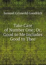 Take Care of Number One; Or, Good to Me Includes Good to Thee - Samuel G. Goodrich