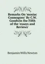 Remarks On .mosiac Cosmogony. By C.W. Goodwin the Fifth of the .essays and Reviews.. - Benjamin Wills Newton