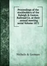 Proceedings of the stockholders of the Raleigh . Gaston Railroad Co. at their . annual meeting serial Volume 1872 - Nichols & Gorman