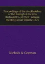 Proceedings of the stockholders of the Raleigh . Gaston Railroad Co. at their . annual meeting serial Volume 1876 - Nichols & Gorman