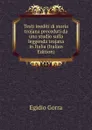 Testi inediti di storia trojana preceduti da uno studio sulla leggenda trojana in Italia (Italian Edition) - Egidio Gorra