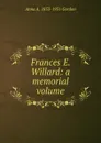 Frances E. Willard: a memorial volume - Anna A. 1853-1931 Gordon