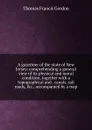 A gazetteer of the state of New Jersey: comprehending a general view of its physical and moral condition, together with a topographical and . canals, rail roads, .c., accompanied by a map - Thomas Francis Gordon