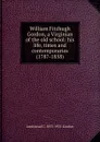 William Fitzhugh Gordon, a Virginian of the old school: his life, times and contemporaries (1787-1858) - Armistead C. 1855-1931 Gordon