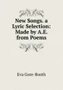 New Songs. a Lyric Selection: Made by A.E. from Poems - Eva Gore-Booth