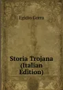 Storia Trojana (Italian Edition) - Egidio Gorra