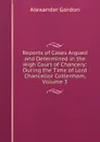 Reports of Cases Argued and Determined in the High Court of Chancery: During the Time of Lord Chancellor Cottenham, Volume 3 - Alexander Gordon