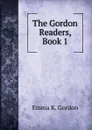 The Gordon Readers, Book 1 - Emma K. Gordon