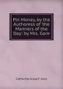 Pin Money, by the Authoress of .the Manners of the Day.. by Mrs. Gore - Catherine Grace F. Gore