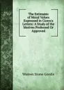 The Estimates of Moral Values Expressed in Cicero.s Letters: A Study of the Motives Professed Or Approved - Warren Stone Gordis