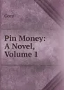 Pin Money: A Novel, Volume 1 - Gore