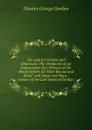 Too Late for Gordon and Khartoum: The Testimony of an Independent Eye-Witness of the Heroic Efforts for Their Rescue and Relief. with Maps and Plans . Letters of the Late General Gordon - Charles George Gordon