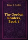 The Gordon Readers, Book 4 - Emma K. Gordon