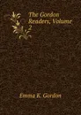 The Gordon Readers, Volume 2 - Emma K. Gordon