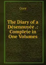 The Diary of a Desennuyee .: Complete in One Volumes - Gore
