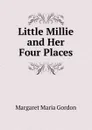 Little Millie and Her Four Places - Margaret Maria Gordon