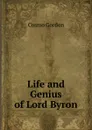 Life and Genius of Lord Byron - Cosmo Gordon