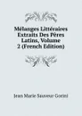 Melanges Litteraires Extraits Des Peres Latins, Volume 2 (French Edition) - Jean Marie Sauveur Gorini