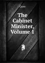 The Cabinet Minister, Volume 1 - Gore