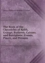 The Book of the Chronicles of Keith, Grange, Ruthven, Cairney, and Botriphnie: Events, Places, and Persons - James Frederick Skinner Gordon