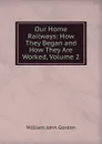 Our Home Railways: How They Began and How They Are Worked, Volume 2 - William John Gordon