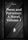 Peers and Parvenus: A Novel, Volume 1 - Gore
