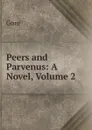 Peers and Parvenus: A Novel, Volume 2 - Gore