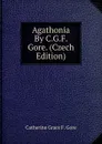 Agathonia By C.G.F. Gore. (Czech Edition) - Catherine Grace F. Gore
