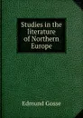 Studies in the literature of Northern Europe - Edmund Gosse