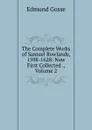 The Complete Works of Samuel Rowlands, 1598-1628: Now First Collected ., Volume 2 - Edmund Gosse