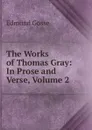 The Works of Thomas Gray: In Prose and Verse, Volume 2 - Edmund Gosse