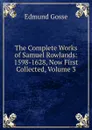 The Complete Works of Samuel Rowlands: 1598-1628, Now First Collected, Volume 3 - Edmund Gosse
