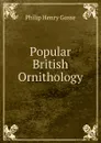 Popular British Ornithology - Gosse Philip Henry