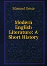Modern English Literature: A Short History - Edmund Gosse