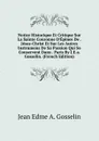 Notice Historique Et Critique Sur La Sainte Couronne D.Epines De . Jesus-Christ Et Sur Les Autres Instrumens De Sa Passion Qui Se Conservent Dans . Paris By J.E.a. Gosselin. (French Edition) - Jean Edme A. Gosselin