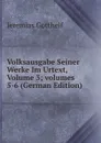 Volksausgabe Seiner Werke Im Urtext, Volume 3;.volumes 5-6 (German Edition) - Jeremias Gotthelf