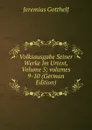 Volksausgabe Seiner Werke Im Urtext, Volume 5;.volumes 9-10 (German Edition) - Jeremias Gotthelf