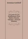 Les Joies Et Les Souffrances D.un Maitre D.ecole, Volume 1 (French Edition) - Jeremias Gotthelf
