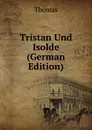 Tristan Und Isolde (German Edition) - Thomas à Kempis