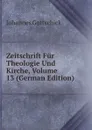 Zeitschrift Fur Theologie Und Kirche, Volume 13 (German Edition) - Johannes Gottschick