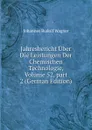 Jahresbericht Uber Die Leistungen Der Chemischen Technologie, Volume 52,.part 2 (German Edition) - Johannes Rudolf Wagner