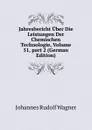 Jahresbericht Uber Die Leistungen Der Chemischen Technologie, Volume 51,.part 2 (German Edition) - Johannes Rudolf Wagner