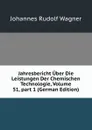 Jahresbericht Uber Die Leistungen Der Chemischen Technologie, Volume 51,.part 1 (German Edition) - Johannes Rudolf Wagner