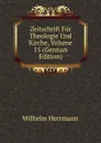 Zeitschrift Fur Theologie Und Kirche, Volume 15 (German Edition) - Wilhelm Herrmann