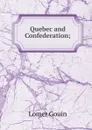 Quebec and Confederation; - Lomer Gouin