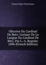 OEuvres Du Cardinal De Retz: Lexique De La Langue Du Cardinal De Retz. Par L.-A. Regnier.  1896 (French Edition) - François Régis Chantelauze