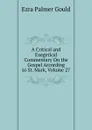 A Critical and Exegetical Commentary On the Gospel According to St. Mark, Volume 27 - Ezra Palmer Gould