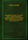 Biographical Dictionary of Eminent Artists: Comprising Painters, Sculptors, Engravers, and Architects, from the Earliest Ages to the Present Time ; . Introduction, Containing a Brief Account of V - John Gould