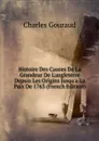 Histoire Des Causes De La Grandeur De L.angleterre Depuis Les Origins Jusqu.a La Paix De 1763 (French Edition) - Charles Gouraud